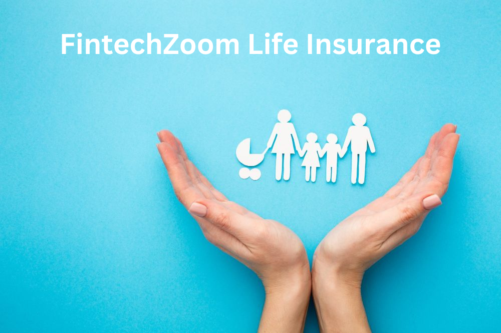 FintechZoom Life Insurance